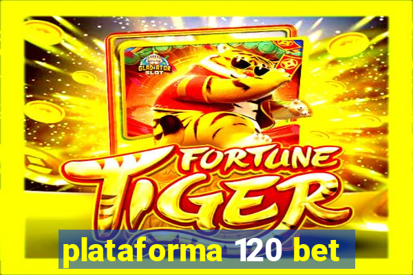 plataforma 120 bet