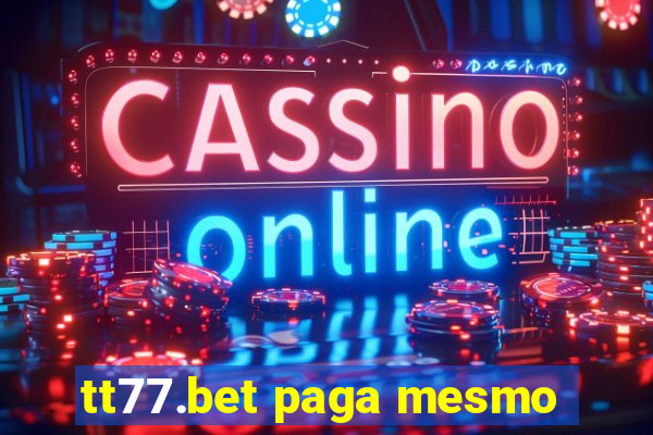 tt77.bet paga mesmo