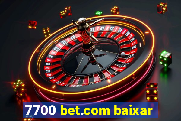 7700 bet.com baixar