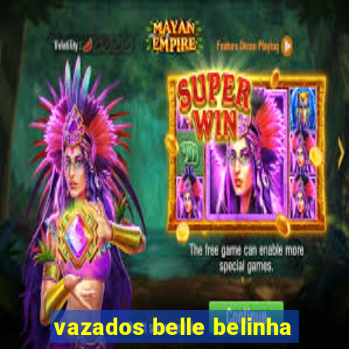 vazados belle belinha