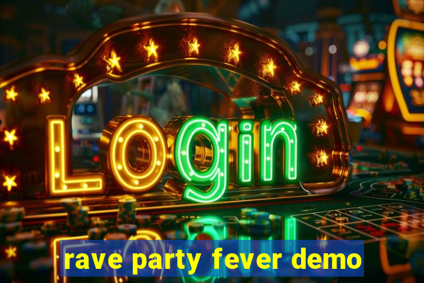 rave party fever demo