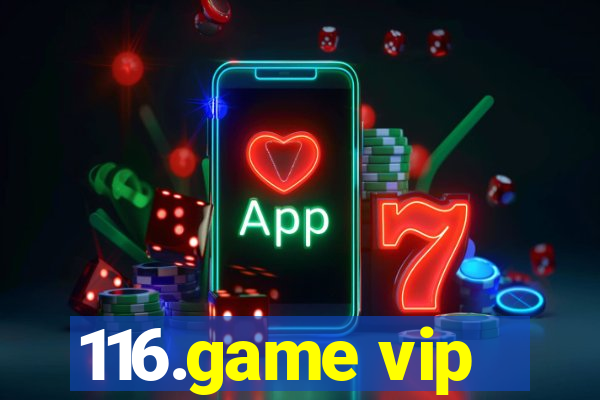 116.game vip