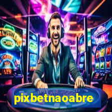 pixbetnaoabre