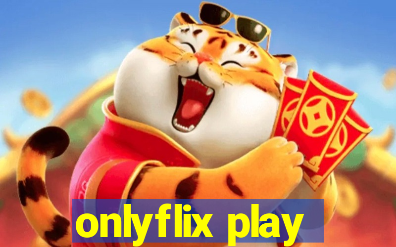 onlyflix play