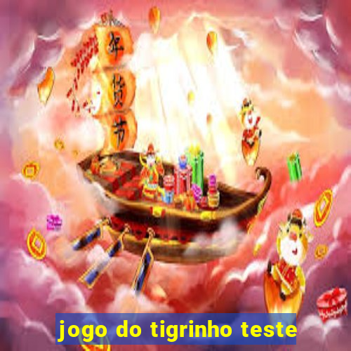 jogo do tigrinho teste