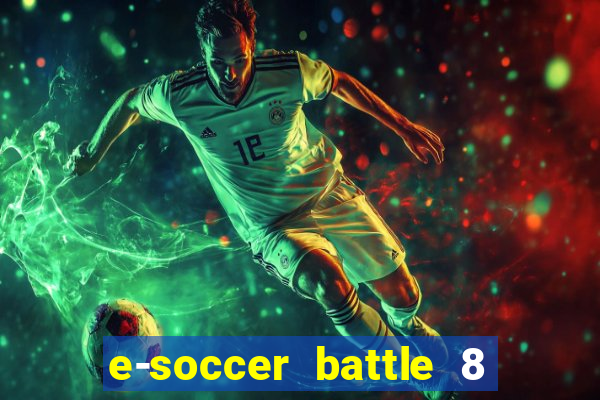 e-soccer battle 8 minutos tabela