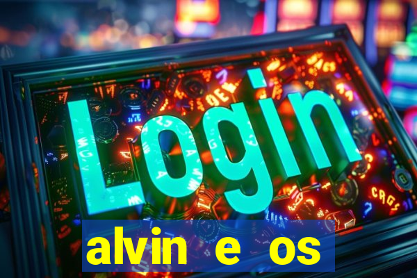 alvin e os esquilos rede canais