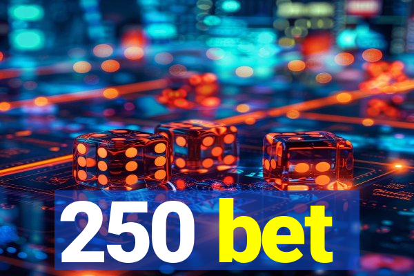 250 bet