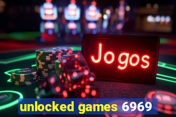 unlocked games 6969