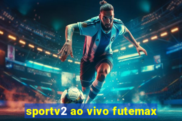 sportv2 ao vivo futemax