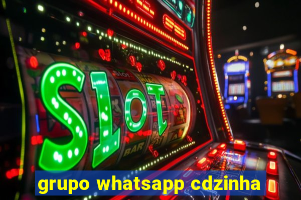 grupo whatsapp cdzinha