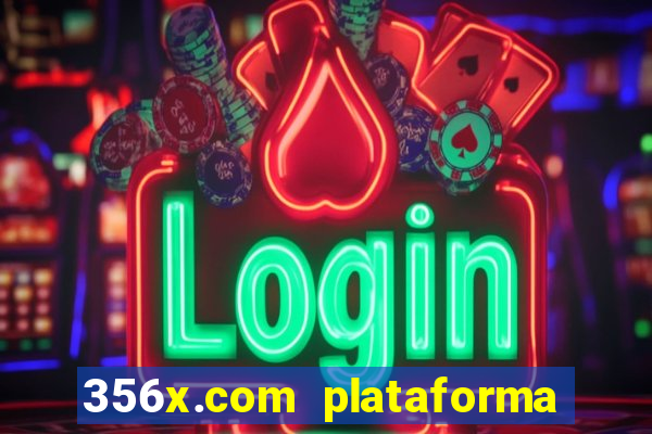 356x.com plataforma de jogos