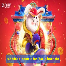 sonhar com abelha picando