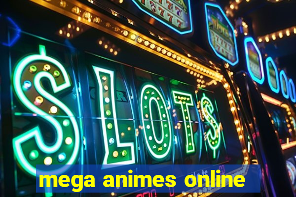 mega animes online