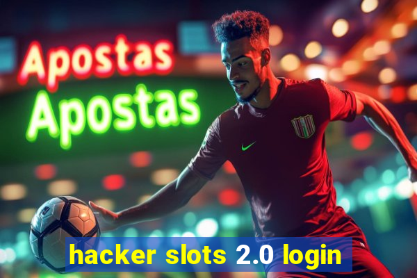 hacker slots 2.0 login