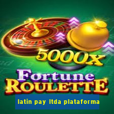 latin pay ltda plataforma