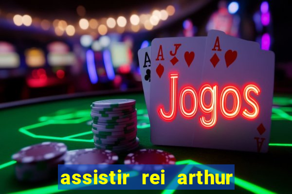 assistir rei arthur (2004 mega filmes)