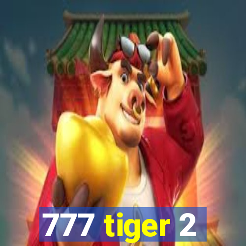 777 tiger 2