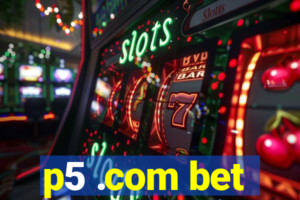 p5 .com bet