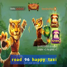 road 96 happy taxi security call password