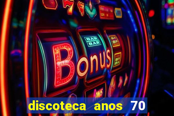 discoteca anos 70 80 90