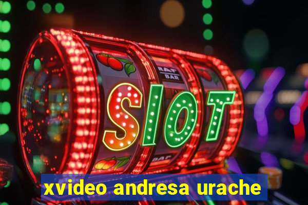 xvideo andresa urache