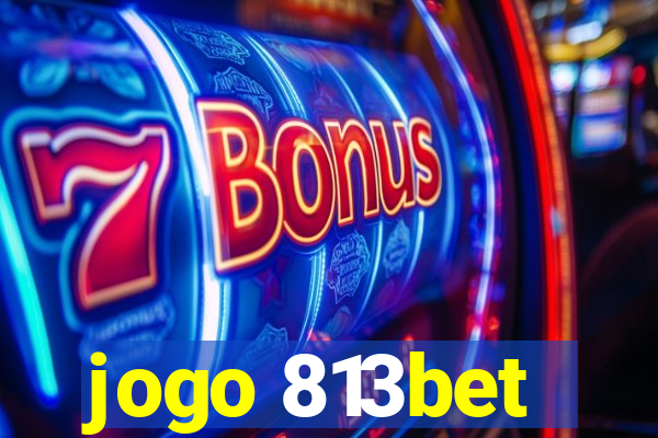 jogo 813bet