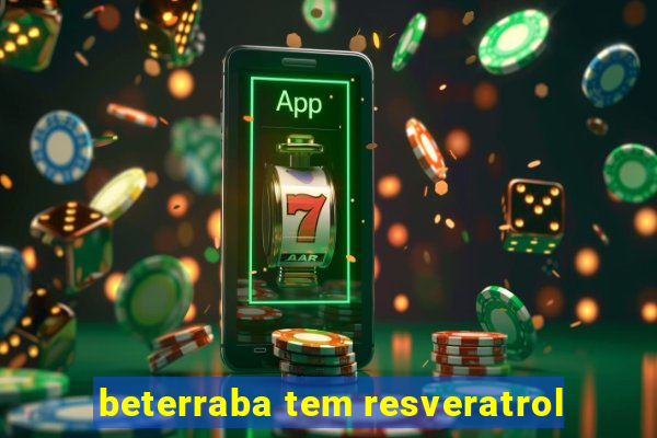 beterraba tem resveratrol