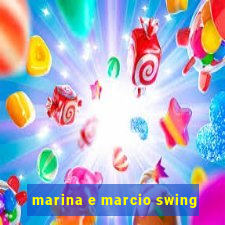 marina e marcio swing