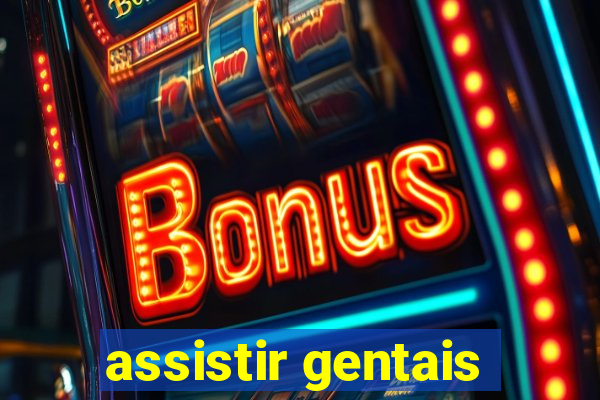 assistir gentais