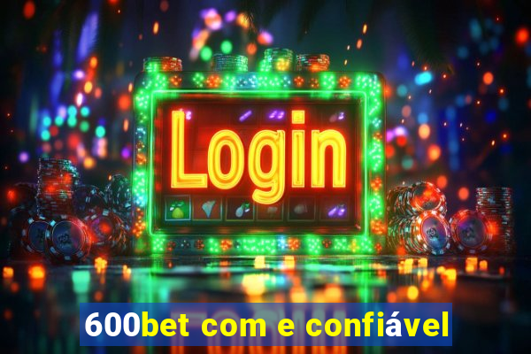 600bet com e confiável