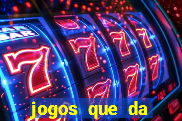 jogos que da dinheiro de verdade sem depositar