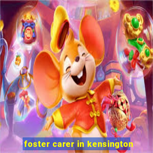 foster carer in kensington