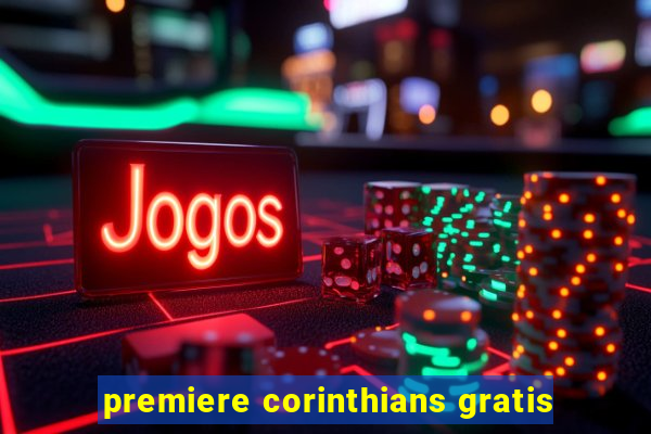 premiere corinthians gratis