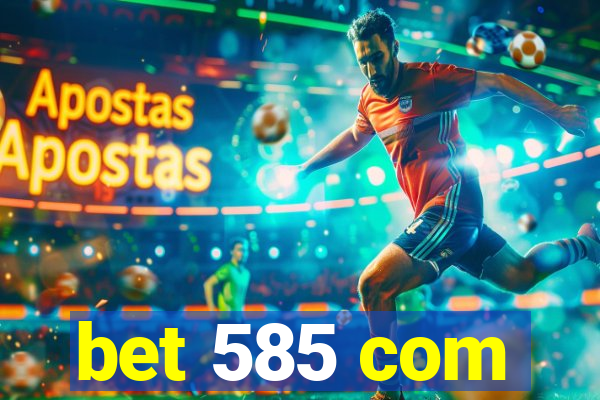 bet 585 com