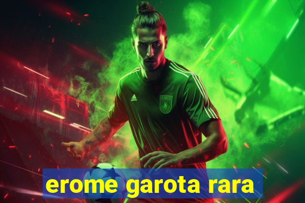 erome garota rara