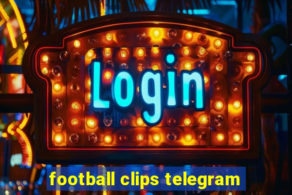 football clips telegram