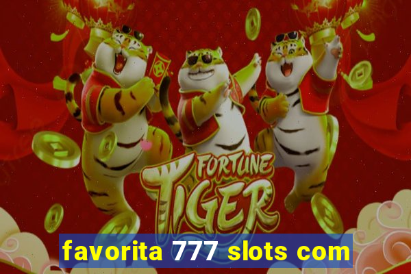 favorita 777 slots com