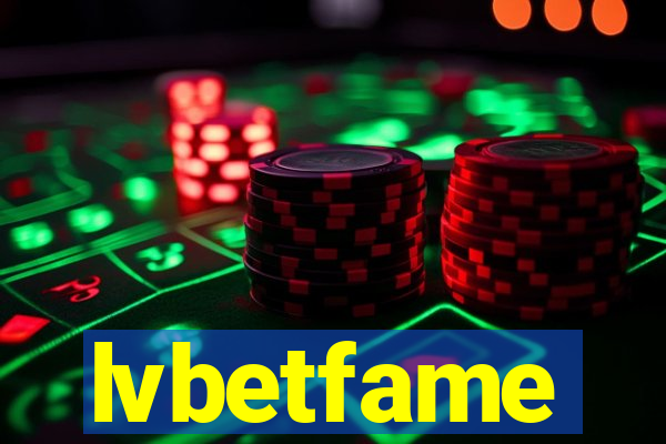 lvbetfame