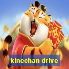 kinechan drive