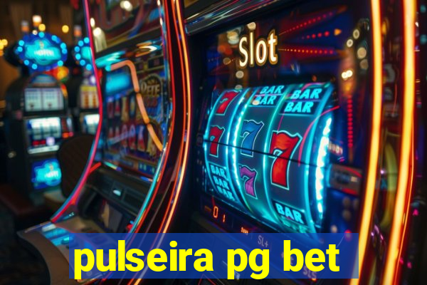 pulseira pg bet