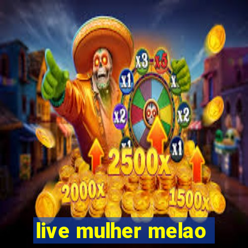 live mulher melao