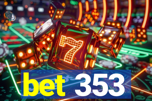 bet 353