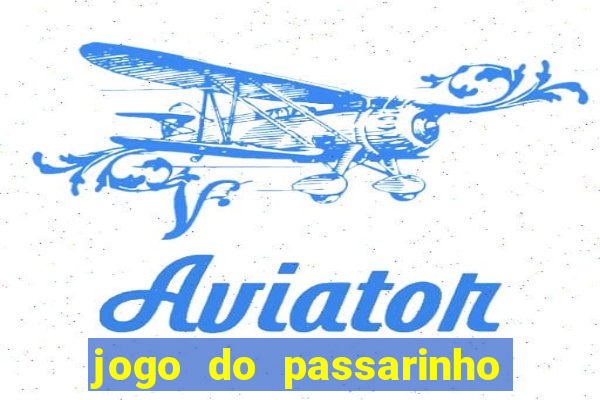 jogo do passarinho que da dinheiro