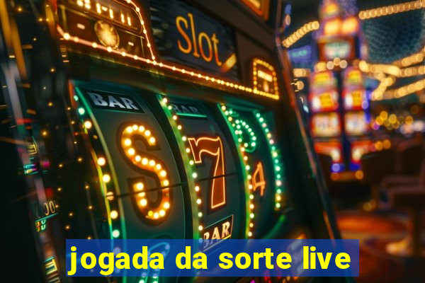 jogada da sorte live