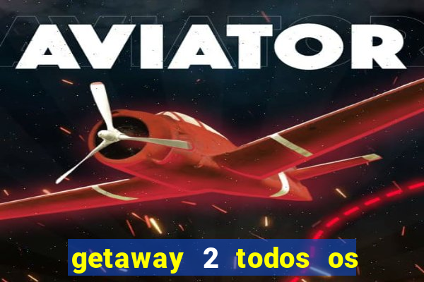 getaway 2 todos os carros liberados 2024