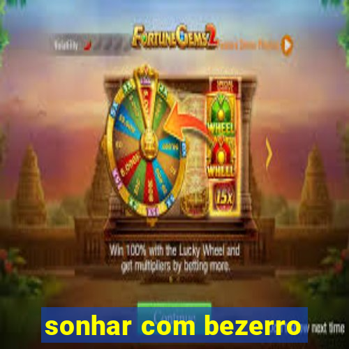 sonhar com bezerro