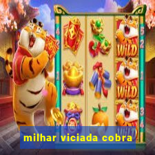 milhar viciada cobra