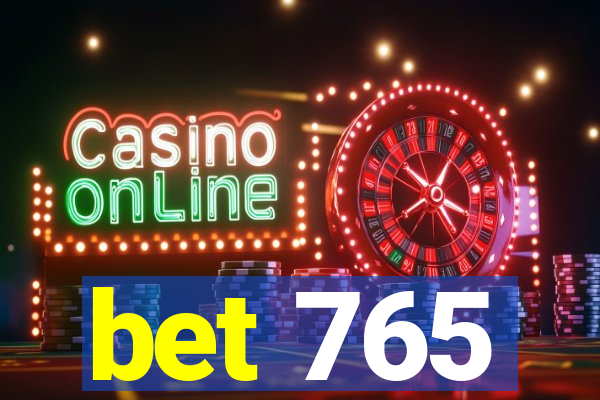 bet 765