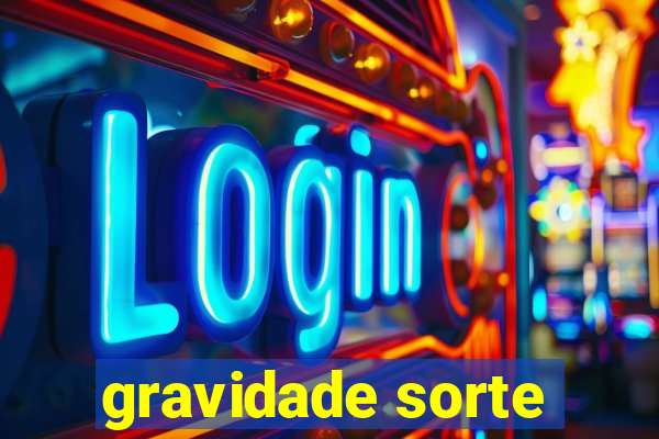 gravidade sorte